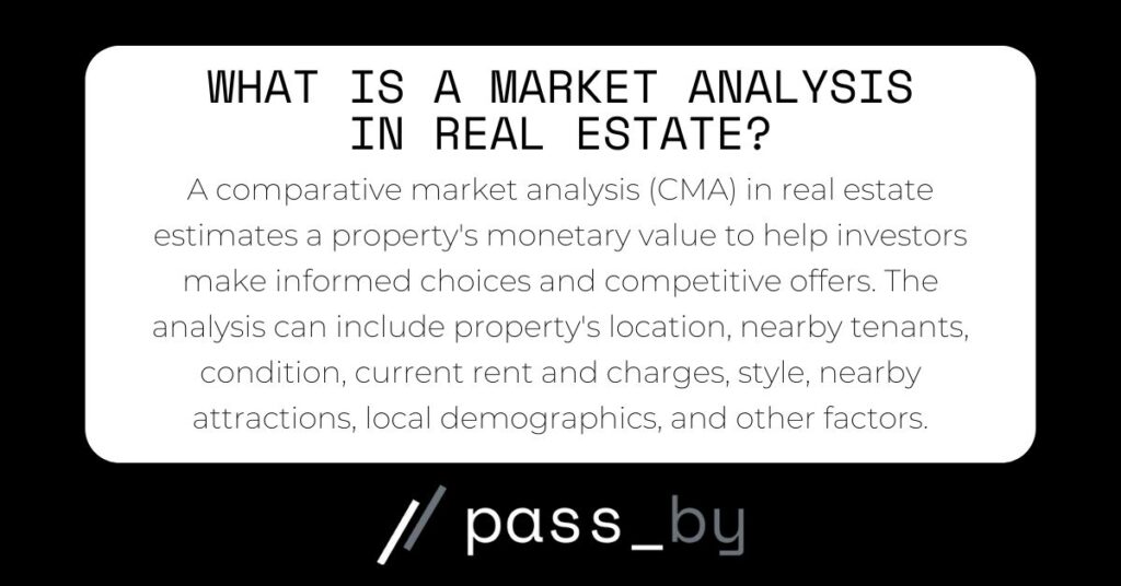 Real Estate Market Analysis definition: an analysis of properties to support investors which includes property details and other factors